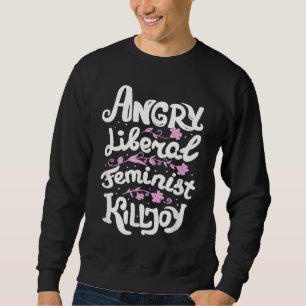 Sudadera La indignada feminista liberal Killjoy Women Right