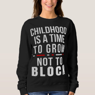 Sudadera La infancia es un momento para crecer y no bloquea