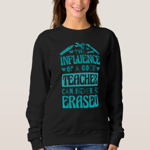 Sudadera La Influencia De Un Buen Profesor Nunca Se Puede B