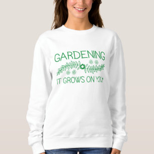 Sudadera La Jardinería Crece Sobre Ti