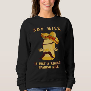 SUDADERA LA LECHE DE SOJA ES SOLO UNA LECHE ESPAÑOLA REGULA