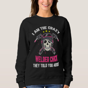 Sudadera La Loca Chick Welder Que Te Dijeron Sobre Soldar