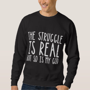 Sudadera La Lucha Es Real Pero También Lo Es Mi Dios Jesús 