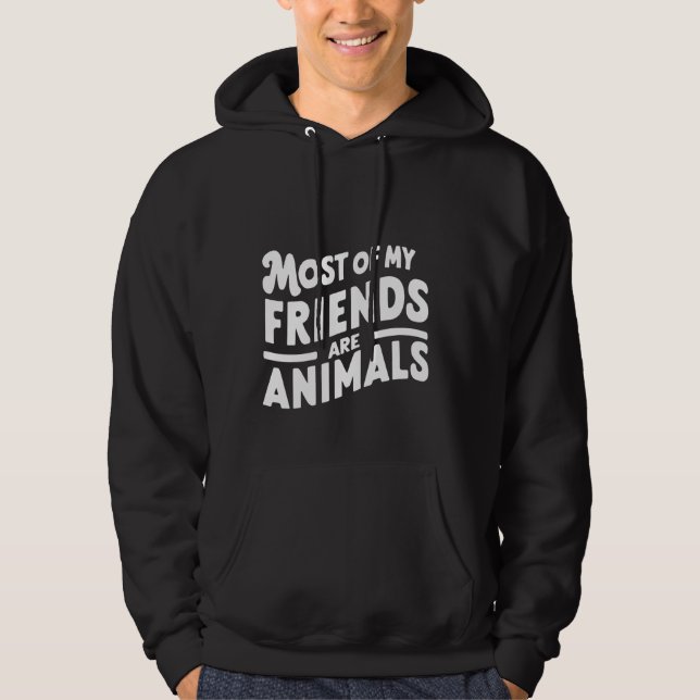 Sudadera La Mayoría De Mis Amigos Son Animales — (Anverso)