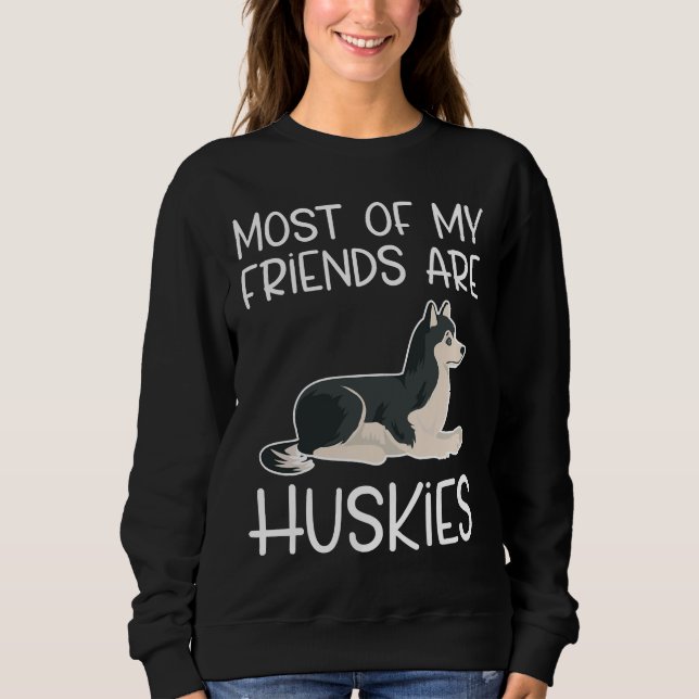 Sudadera La Mayoría De Mis Amigos Son Huskies Perfectos Par (Anverso)