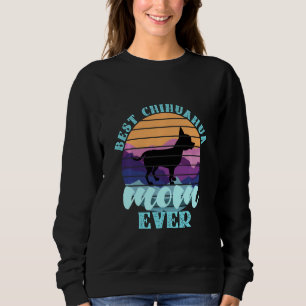 Sudadera La mejor mamá de Chihuahua que haya disfrutado