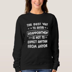 Sudadera La Mejor Manera De Evitar La Decepción Es No Exp.