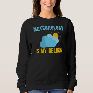 Sudadera La Meteorología Del Chaser Del Clima Es Mi Religió