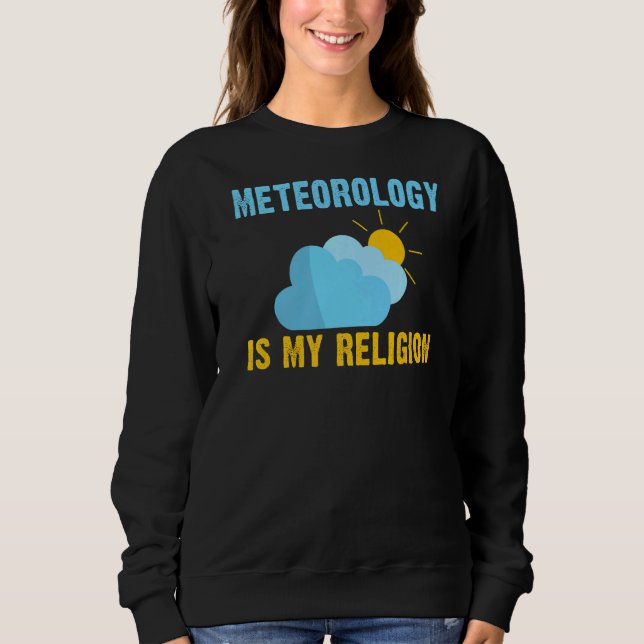 Sudadera La Meteorología Del Chaser Del Clima Es Mi Religió (Anverso)