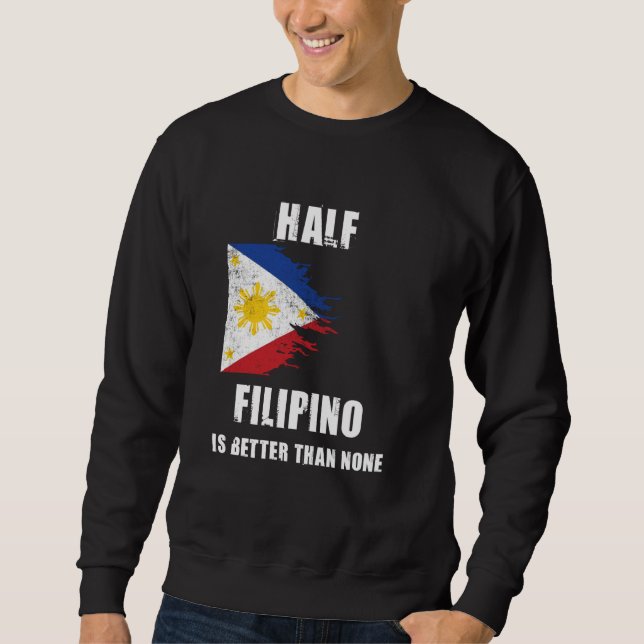 Sudadera La mitad de filipino es mejor que ninguna filipina (Anverso)