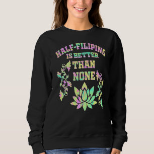 Sudadera La mitad de filipinos es mejor que ninguna filipin