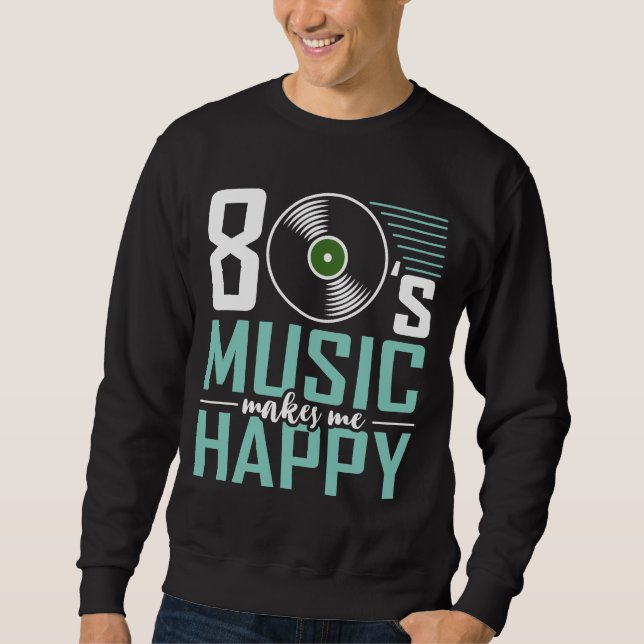 Sudadera La música de los años 80 me hace feliz de los oche (Anverso)