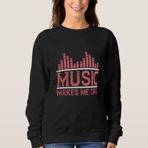 Sudadera La música me hace llorar