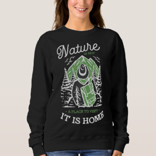 Sudadera La Naturaleza No Es Un Lugar Para Visitarla Es Su