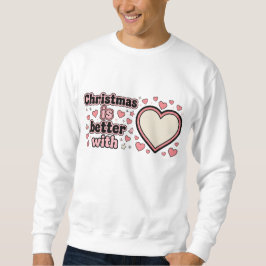 Sudadera La Navidad es mejor con corazón personalizado