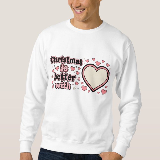 Sudadera La Navidad es mejor con corazón personalizado  (Anverso)