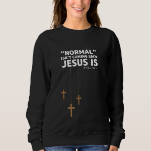 Sudadera La normalidad no está regresando Jesús es Cristo c