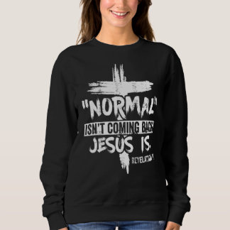 Sudadera La normalidad no está regresando, pero Jesús es el