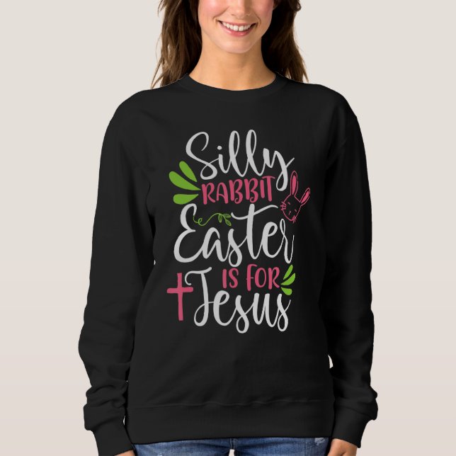 Sudadera La Pascua De Rabbit Silly Es Para Los Niños Jesús  (Anverso)