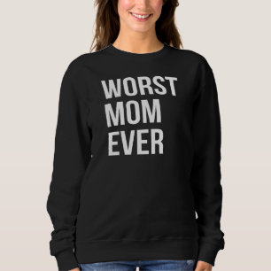 Sudadera La peor mamá, mamá divertida.