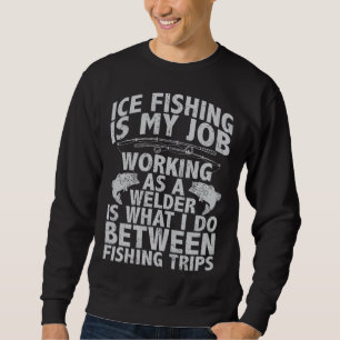 Sudadera La pesca en hielo es mi trabajo trabajando como so