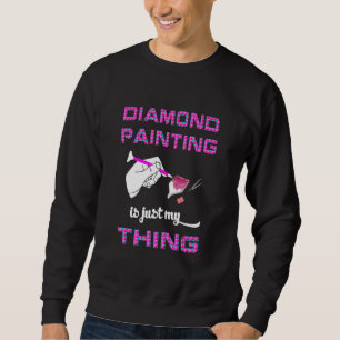 Sudadera La Pintura De Diamantes Es Sólo Mi Arte De Diamant