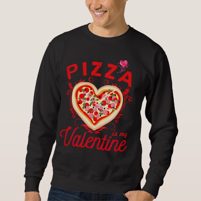 Sudadera La Pizza es mi San Valentín Divertido Día de San V (Anverso)