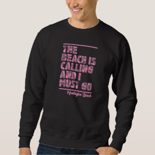 Sudadera La playa está llamando y debo ir Huntington Beac