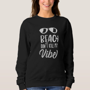 Sudadera La playa no mata a mis playas de Vibe Beach Aloha
