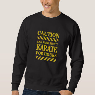 Sudadera La precaución puede hablar de Karate durante horas