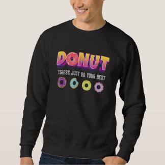 Sudadera La preocupación de los donut es la feliz prueba de