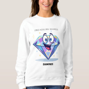 Sudadera "La presión hace diamantes"