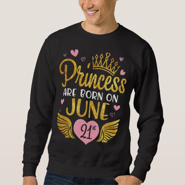 Sudadera La Princesa Nació El 21 De Junio Feliz Cumpleaños  (Anverso)