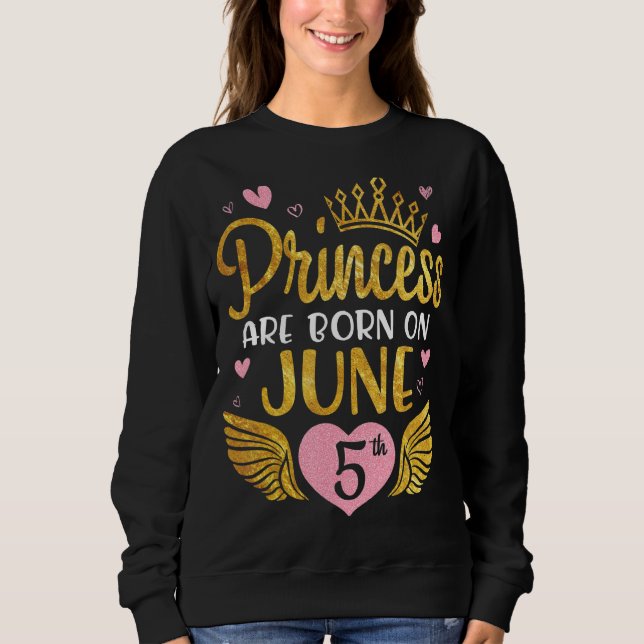 Sudadera La Princesa Nació El 5 De Junio Feliz Cumpleaños S (Anverso)