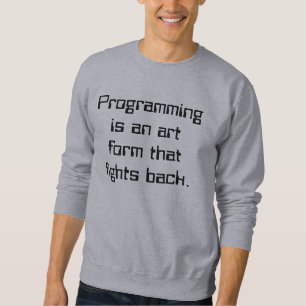 Sudadera La programación es una forma de arte que se