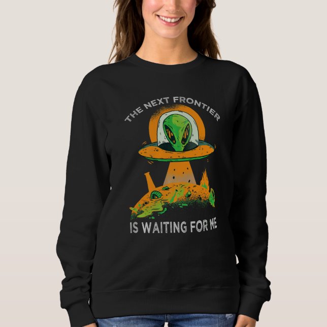 Sudadera La próxima frontera me está esperando  Alien  Astr (Anverso)