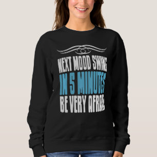 Sudadera La Próxima Swing De Ánimo En 5 Minutos Tenga Mucho