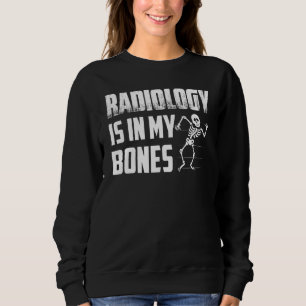 Sudadera La radiología está en mis huesos X Ray Rad Tech Ra