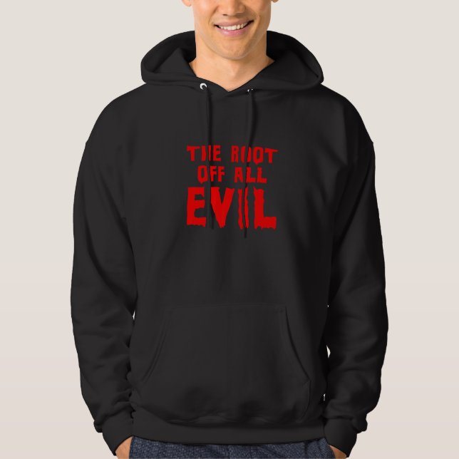 Sudadera La Raíz De Todo Mal (Anverso)
