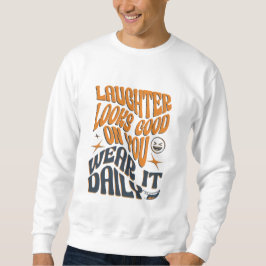Sudadera La risa te parece buena - Usa una camiseta diaria