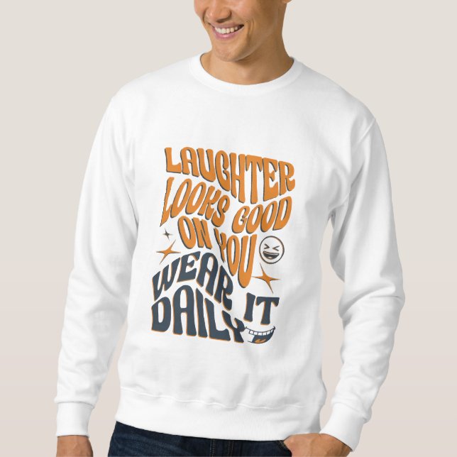 Sudadera La risa te parece buena - Usa una camiseta diaria (Anverso)