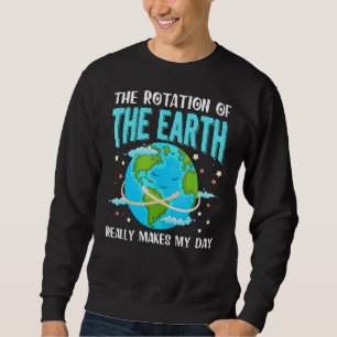 Sudadera La Rotación De La Tierra Realmente Hace Que Día La
