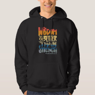 Sudadera La sabiduría es mejor que la fuerza   Versículo Bí