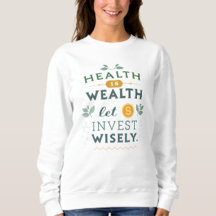 Sudadera La salud es riqueza - Invertir sabiamente el diseñ