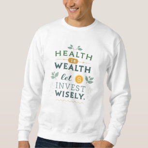 Sudadera La salud es riqueza - Invertir sabiamente el diseñ