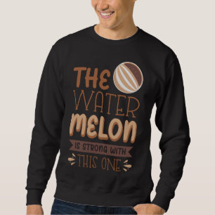 Sudadera La sandía Es Fuerte Con Esta