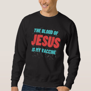 Sudadera La Sangre De Jesús Es Mi Vacuna Cristiana Anti Va
