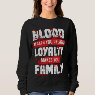 Sudadera La Sangre Te Hace Lealtad Relacionada Te Hace Fami