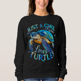 Sudadera La tortuga marina es sólo un Chica que ama a las t