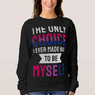 Sudadera La Única Elección Que Hice Fue Ser Mi Bisex